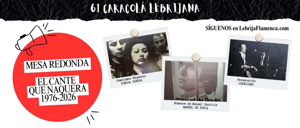 #61Caracolá Mesa redonda sobre EL CANTE QUE NAQUERA 1976-2026